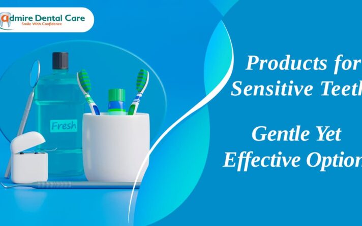 Products for Sensitive Teeth: Gentle Yet Effective Options