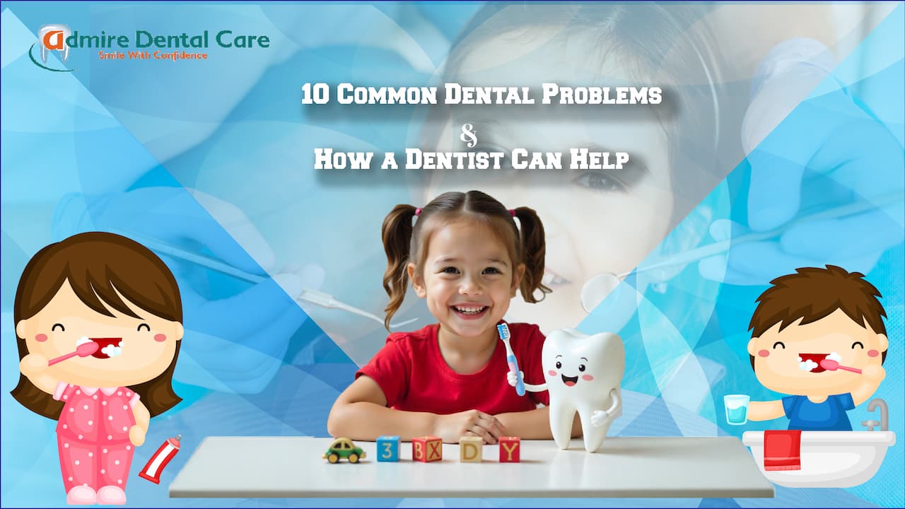 10 Common Dental Problems and How a Dentist Can Help