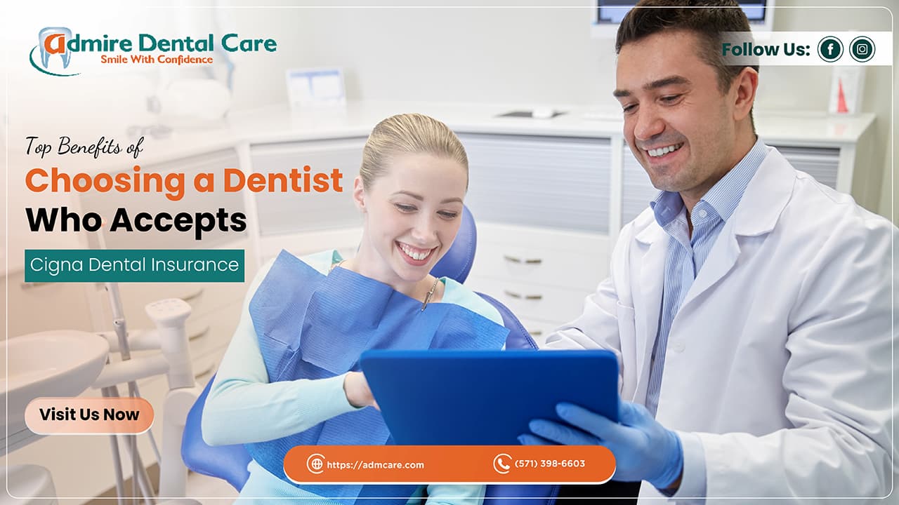 Benefits of Choosing a Dentist Who Accepts Cigna Dental Insurance